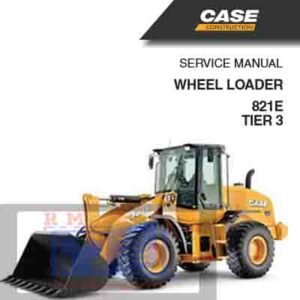 Service repair manual cover for Case 821E Wheel Loader, featuring technical illustrations, detailed repair and maintenance instructions