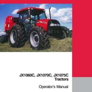 Case Tractor operators manual for JX1060C, JX1070C, and JX1075C, providing essential operational guidelines and maintenance tips