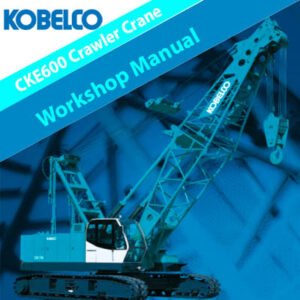 Kobelco CKE600 Crawler Crane Workshop Manual showcasing the crane's features and maintenance guidelines