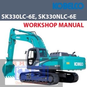Kobelco SK330LC-6E and SK330NLC-6E excavators workshop repair manual cover, highlighting key maintenance and repair guidelines
