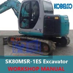 Workshop manual for Kobelco SK80MSR-1ES Excavator, displaying essential maintenance and repair information