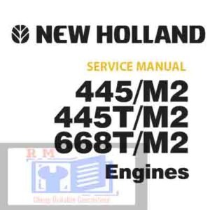 Comprehensive engine service repair manual for New Holland 445M2, 445TM2, and 668TM2 models, outlining repair guidelines