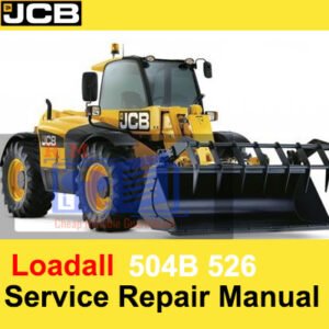Service Repair Manual for JCB 504B and 526 Loadall, offering detailed instructions for effective repairs