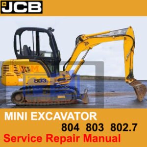 JCB Mini Excavator service manual for models 802.7, 803, and 804, showcasing repair guidelines and maintenance tips