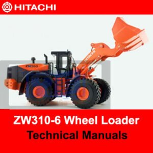 Hitachi ZW310-6 Wheel Loader technical manuals, providing essential information for operation and maintenance