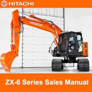 Sales manual for Hitachi ZX-6 Series, detailing features, specifications, and benefits for prospective customers