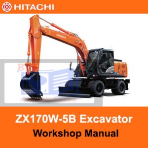 Workshop manual for Hitachi ZX170W-5B Wheel Excavator, showcasing the model and essential maintenance information