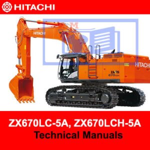 Hitachi ZX670LC-5A and ZX670LCH-5A technical manuals, providing essential information for operation and maintenance