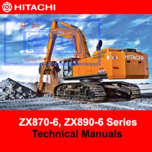 Hitachi ZX870-6 and ZX890-6 series technical manuals, providing essential information for operation and maintenance