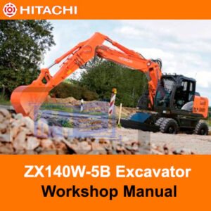 Workshop manual for Hitachi ZX140W-5B Wheel Excavator, showcasing the model and essential maintenance information