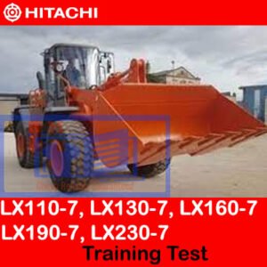 Training test materials for Hitachi LX110-7, LX130-7, LX160-7, LX190-7, and LX230-7, focusing on operational guidelines and features
