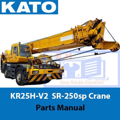 Parts manual for KATO KR25H-V2 and KATO SR-250sp cranes, detailing specifications and maintenance instructions