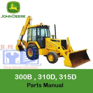Comprehensive parts manual for John Deere 300B, 310D, and 315D Backhoe Loaders, including diagrams and part numbers
