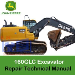 Technical manual for John Deere 160GLC Excavator, detailing repair procedures and maintenance instructions