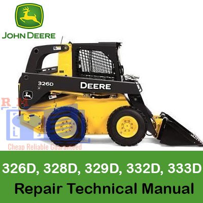 Repair technical manual for John Deere skid steer loaders: models 326D, 328D, 329D, 332D, and 333D