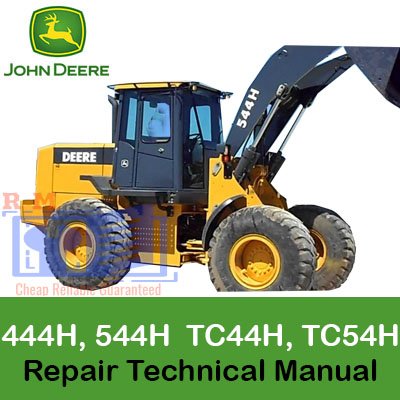 Repair manual for John Deere 444H, 544H loaders, and TC44H, TC54H tool carriers, detailing maintenance procedures