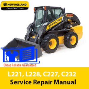 New Holland service repair manual for L221, L228, C227, and C232, showcasing maintenance procedures and troubleshooting tips