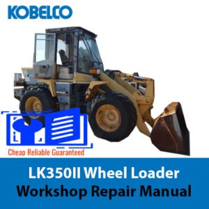 Kobelco LK350II Wheel Loader workshop repair manual cover featuring the loader and technical illustrations