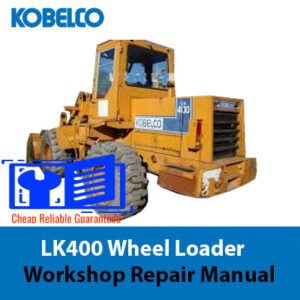 Kobelco LK400 Wheel Loader workshop repair manual cover featuring the loader and technical illustrations