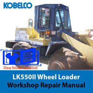 Kobelco LK550II Wheel Loader workshop repair manual cover featuring the loader and technical illustrations
