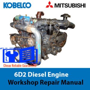 Workshop repair manual for Mitsubishi 6D2 Diesel Engine, including information on related Kobelco products