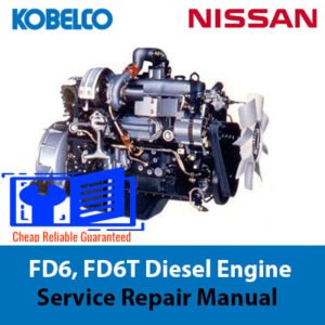 Service repair manual for Nissan FD6 and FD6T diesel engines, featuring related Kobelco products for effective maintenance