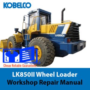 Kobelco LK850II Wheel Loader workshop repair manual cover featuring the loader and technical illustrations