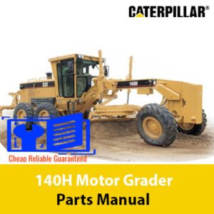 Caterpillar 140H Motor Grader Parts Manual cover featuring detailed diagrams and parts listings for maintenance and repair