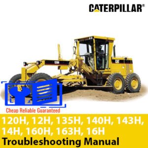Troubleshooting and adjusting manual for Caterpillar motor graders: 120H, 12H, 135H, 140H, 143H, 14H, 160H, 163H, 16H