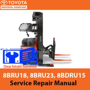Service repair manual for Toyota 8BRU18, 8BRU23, and 8BDRU15 reach lift trucks, detailing maintenance and troubleshooting