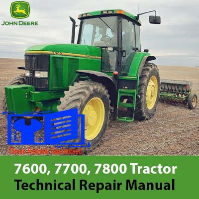 Technical repair manual for John Deere 7600, 7700, and 7800 tractors, detailing maintenance and repair procedures