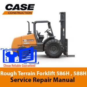 Service repair manual cover for Case 586H and 588H Rough Terrain Forklifts, featuring technical illustrations and specifications