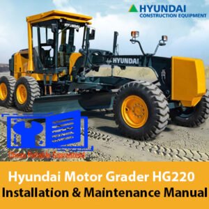 Hyundai HG220 Motor Grader Installation and Maintenance Manual cover featuring the model and technical illustrations