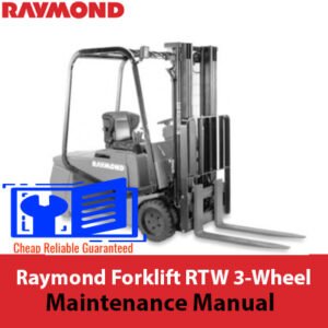 Maintenance manual for Raymond Forklift RTW 3-Wheel Sit-Down Counterbalanced Lift Truck, detailing operational guidelines