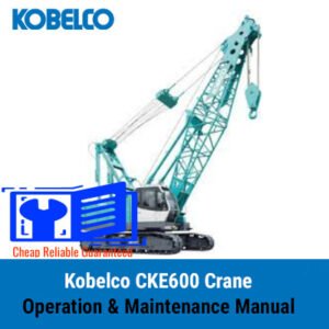 Kobelco CKE600 Crane Operation and Maintenance Manual cover featuring the crane and technical illustrations
