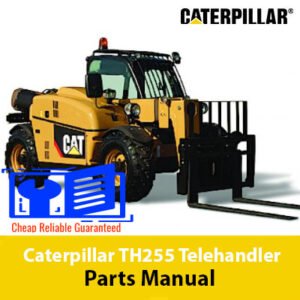 Caterpillar TH255 Telehandler Parts Manual cover featuring detailed diagrams and parts listings for maintenance and repair