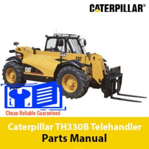 Caterpillar TH330B Telehandler Parts Manual cover featuring detailed diagrams and parts listings for maintenance and repair