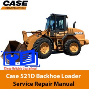 Case 521D Backhoe Loader Service Repair Manual cover featuring the model and technical illustrations for maintenance guidance