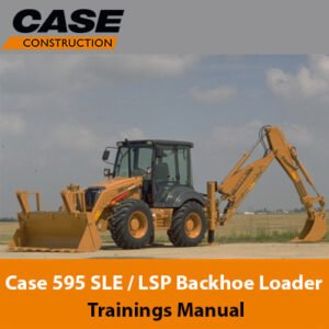 Case 595 SLE LSP Backhoe Loader training manual, displaying the loader with instructional elements for user guidance