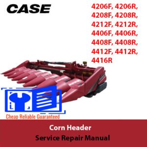 Repair manual for Case corn headers, including models 4206F, 4206R, 4208F, 4208R, 4212F, 4212R, 4406F, 4406R, 4408F, 4408R, 4412F, 4412R, 4416R