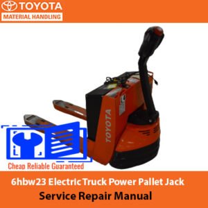 Service repair manual for the Toyota 6hbw23 electric truck power pallet jack, detailing maintenance and troubleshooting procedures