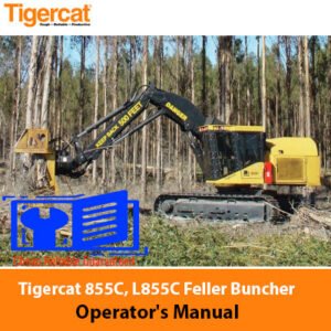Operator's Manual for Tigercat 855C and L855C Feller Buncher, detailing usage and maintenance instructions