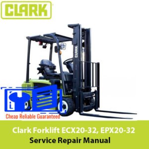 Clark Forklift ECX20-32 and EPX20-32 service repair manual, showcasing diagrams and instructions for maintenance and repairs