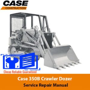 Case 350B Dozer Service Repair Manual cover featuring the title and an illustration of the dozer in action