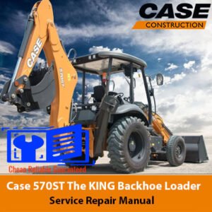 Case 570ST The KING Backhoe Loader service manual cover, displaying detailed diagrams and repair instructions