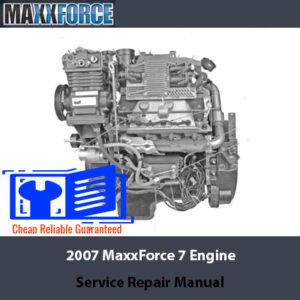 2007 MaxxForce 7 Engine Service Repair Manual cover featuring technical illustrations and detailed repair instructions