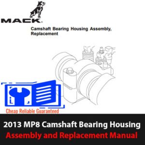 2013 manual for Mack Truck MP8 camshaft bearing housing assembly, showcasing technical drawings and replacement guidelines