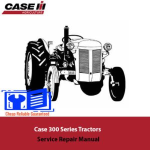 Case 300 Series Tractors Service Repair Manual with a tractor illustration and clear title, designed for service and repair guidance