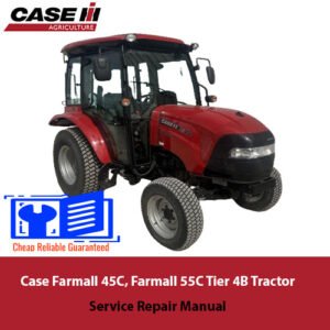 Comprehensive service manual for Case Farmall 45C and 55C Tier 4B compact tractors, covering repair and maintenance guidelines