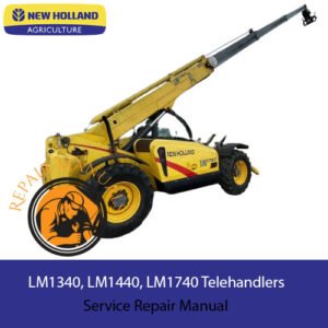 Service repair manual for New Holland LM1340, LM1440, and LM1740 telehandlers, detailing maintenance and troubleshooting procedures